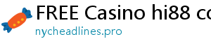 FREE Casino hi88 com